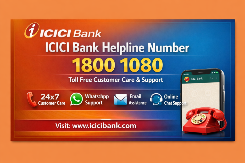 ICICI Bank Helpline Number 1800 1080 – Toll Free, Customer Care, WhatsApp & Support Details