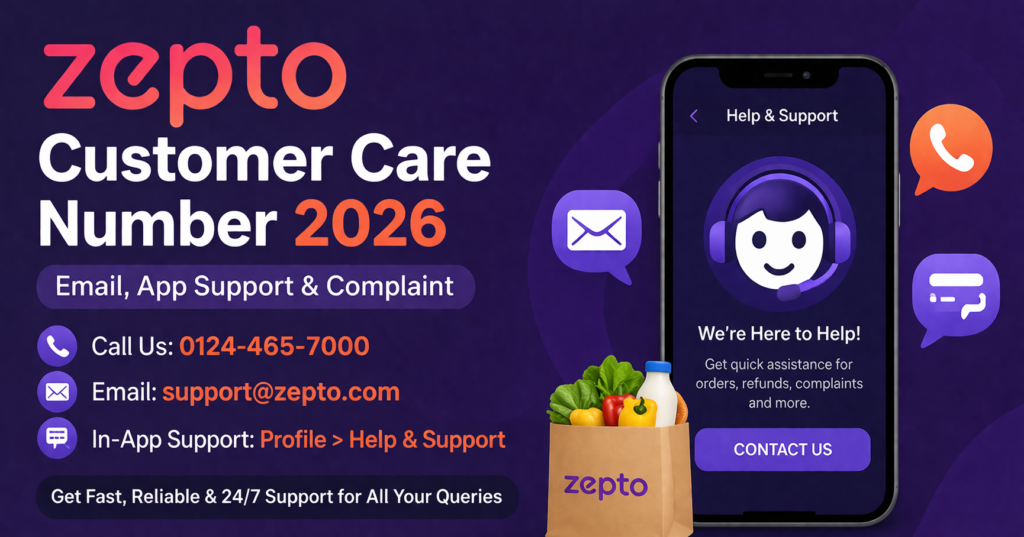 Zepto Customer Care Number: Email, App Support & Complaint