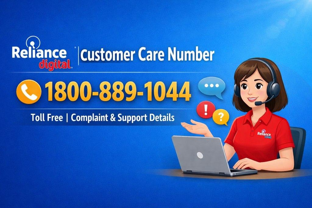 Reliance Digital Customer Care Number 1800-889-1044 – Toll Free, Complaint & Support Details
