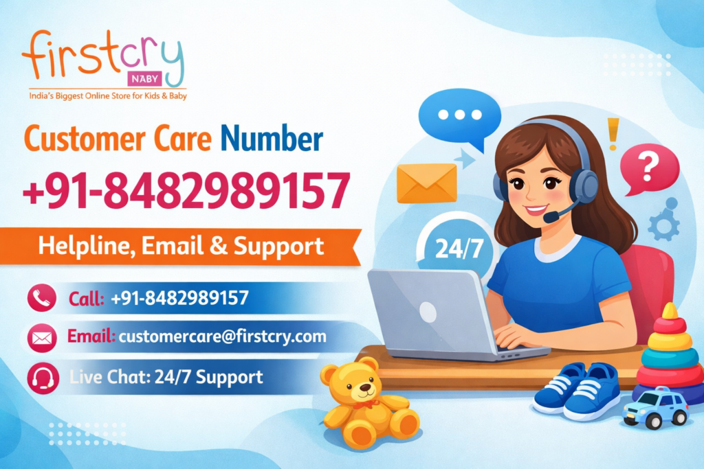 FirstCry Customer Care Number +91-8482989157 | Helpline, Email & Support Guide