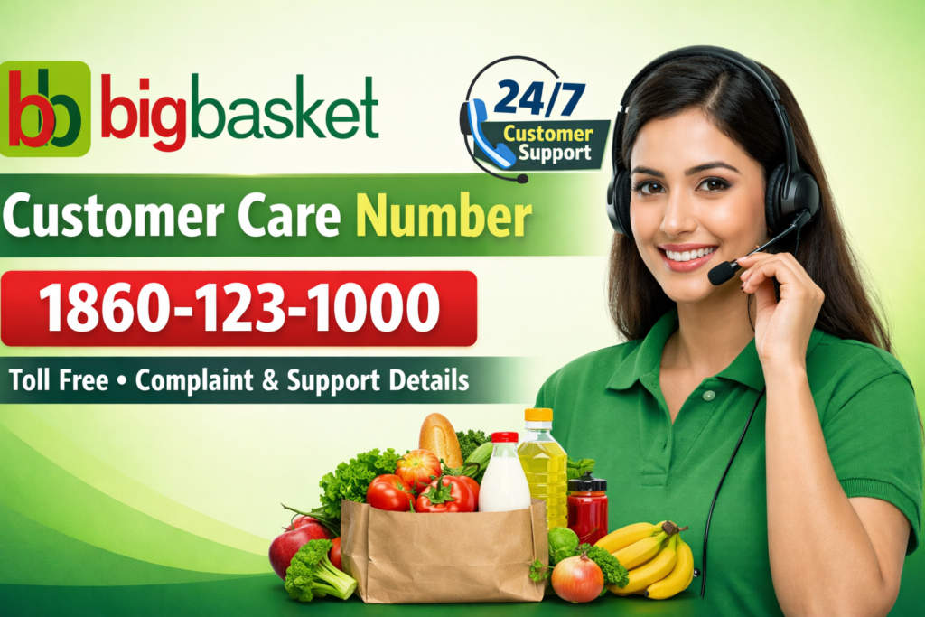 BigBasket Customer Care Number 1860-123-1000 – Toll Free, Complaint & Support Details